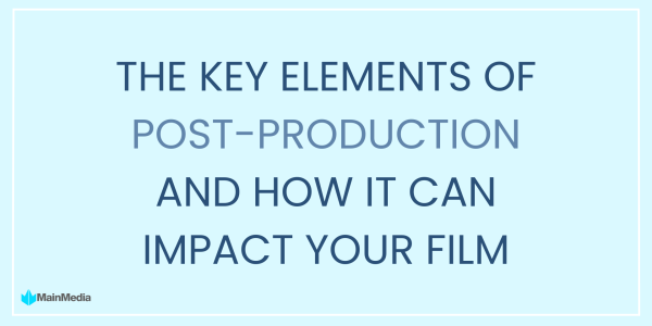 Why is post-production important? How can we help create an effective film for your audience?